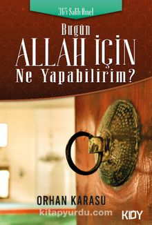 Bugün Allah İçin Ne Yapabilirim - Orhan Karasu