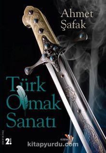 Türk Olmak Sanatı - Ahmet Şafak