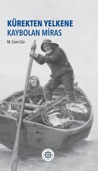 Kürekten Yelkene Kaybolan Miras