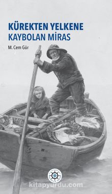 Kürekten Yelkene Kaybolan Miras - M. Cem Gür