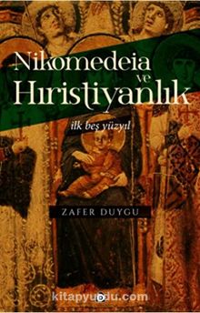 Nikomedeia ve Hıristiyanlık - Zafer Duygu
