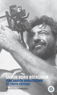 Sadun Boro Rotasında  Türk Amatör Denizciliğinin 21. Yüzyıl Vizyonu