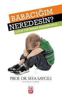 Babacığım Neredesin? & Çocuk Eğitiminde Babanın Rolü