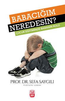 Babacığım Neredesin? & Çocuk Eğitiminde Babanın Rolü