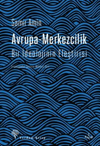 Avrupa-Merkezcilik & Bir İdeolojinin Eleştirisi
