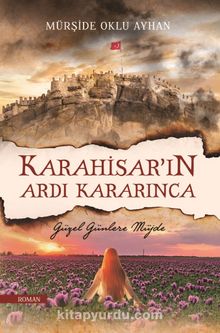 Karahisar’ın Ardı Kararınca & Güzel Günlere Müjde - Mürşide Oklu Ayhan