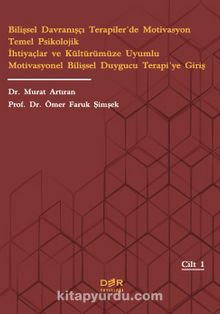 Bilişsel Davranışçı Terapiler’de Motivasyon Temel Psikolojik İhtiyaçlar ve Kültürümüze Uyumlu Motivasyonel Bilişsel Duygucu Terapi’ye Giriş - Ömer Faruk Şimşek