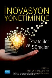 İnovasyon Yönetiminde Stratejiler ve Süreçler - Kolektif