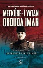 Mefküre-i Vatan Orduda İman & Balkanlarda Tedhiş ve Gerilla