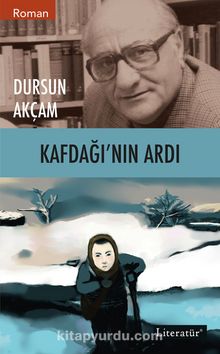Kafdağı’nın Ardı - Dursun Akçam