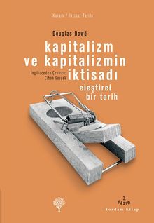 Kapitalizm ve Kapitalizmin İktisadı & Eleştirel Bir Tarih
