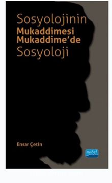 Sosyolojinin Mukaddimesi - Mukaddime’de Sosyoloji - Ensar Çetin