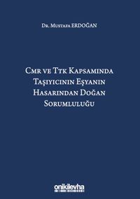 CMR ve TTK Kapsamında Taşıyıcının Eşyanın Hasarından Doğan Sorumluluğu