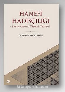 Hanefi Hadisçiliği -Zafer Ahmed Tanevi Örneği - Dr. Dr. Muhammet Ali Tekin