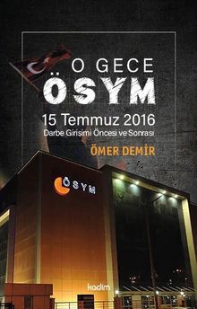 O Gece ÖSYM & 15 Temmuz 2016 Darbe Girişimi Öncesi ve Sonrası