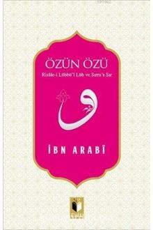 Özün Özü & Risale-i Lübbü’l Lüb ve Sırru’s Sır - Muhyiddin İbn Arabi
