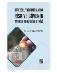 Bireysel Yatırımcılarda Risk ve Güvenin Yatırım Tercihine Etkisi