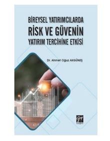 Bireysel Yatırımcılarda Risk ve Güvenin Yatırım Tercihine Etkisi