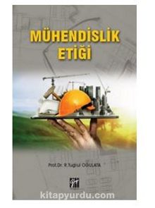 Mühendislik Etiği - R. Tuğrul Oğulata