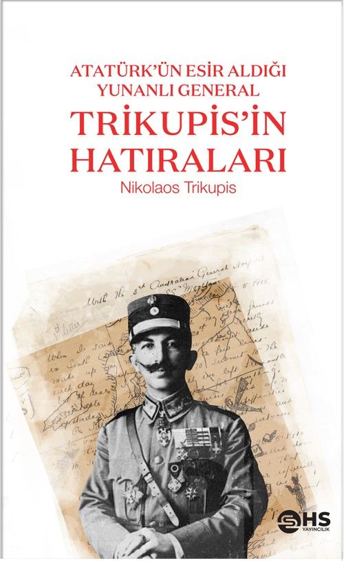 Atatürk'ün Esir Aldığı Yunanlı General Trikupis'in Hatıraları