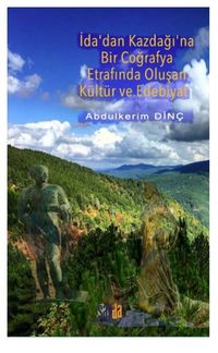 İda’dan Kazdağı’na Bir Coğrafya Etrafında Oluşan Kültür Ve Edebiyat