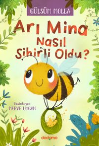 Arı Mina Nasıl Sihirli Oldu?