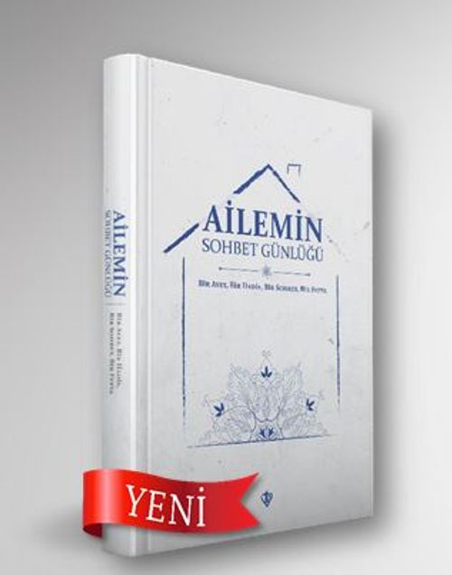 Ailemin Sohbet Günlüğü Bir Ayet, Bir Hadis, Bir Sohbet, Bir Fetva