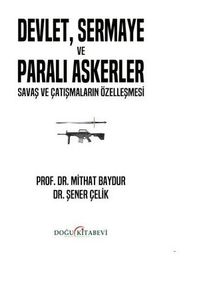 Devlet Sermaye ve Paralı Askerler - Savaş ve Çatışmaların Özelleşmesi