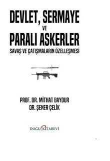 Devlet Sermaye ve Paralı Askerler - Savaş ve Çatışmaların Özelleşmesi