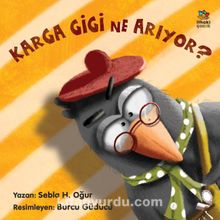 Karga Gigi Ne Arıyor? - Sebla H. Oğur