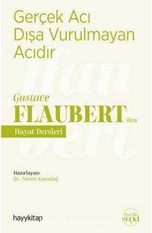 Gerçek Acı Dışa Vurulmayan Acıdır - Gustave Flaubert’den Hayat Dersleri - Bilinmeyen Yazar