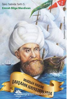 Öykü Tadında Tarih-5  Denizler Hakimi Barbaros Hayreddin Paşa - Emrah Bilge Merdivan