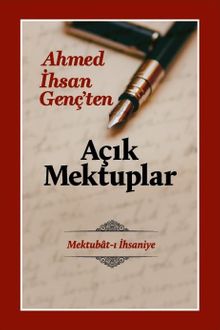 Ahmet İhsan Genç'ten Açık Mektuplar
