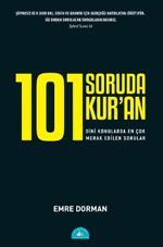 101 Soruda Kur'an: Dinî Konularda En Çok Merak Edilen Sorular