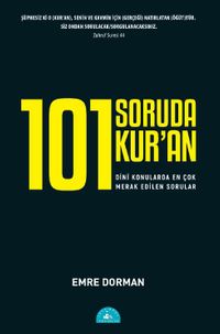 101 Soruda Kur'an: Dinî Konularda En Çok Merak Edilen Sorular