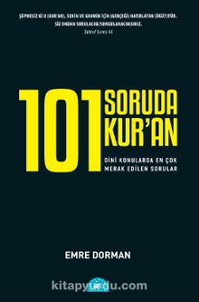 101 Soruda Kur’an: Dinî Konularda En Çok Merak Edilen Sorular - Emre Dorman