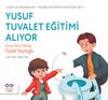 Yusuf Tuvalet Eğitimi Alıyor / Yusuf'un Maceraları / Pedagojik Eğitim Hikayeleri Seti 1