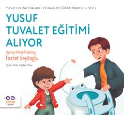 Yusuf Tuvalet Eğitimi Alıyor / Yusuf'un Maceraları / Pedagojik Eğitim Hikayeleri Seti 1