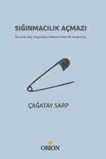Sığınmacılık Açmazı & Zorunlu Göç Sosyolojisi Üzerine Nitel Bir Araştırma
