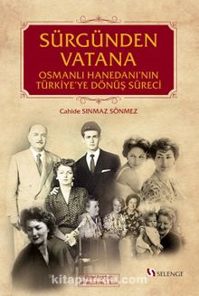 Sürgünden Vatana & Osmanlı Hanedanı’nın Türkiye’ye Dönüş Süreci