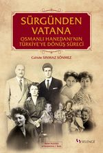 Sürgünden Vatana & Osmanlı Hanedanı'nın Türkiye'ye Dönüş Süreci