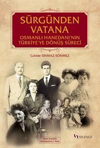 Sürgünden Vatana & Osmanlı Hanedanı'nın Türkiye'ye Dönüş Süreci