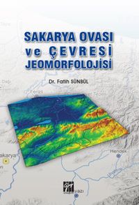 Sakarya Ovası ve Çevresi Jeomorfolojisi 