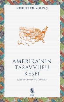 Amerika’nın Tasavvufu Keşfi & Tarihsel Süreç ve Doktrin - Nurullah Koltaş