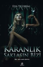 Karanlık Saklasın Bizi