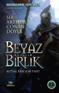 Beyaz Birlik 2. Kitap  / Kutsal Kan Son Taht
