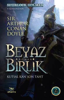 Beyaz Birlik 2. Kitap  / Kutsal Kan Son Taht