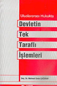 Uluslararası Hukukta Devletin Tek Taraflı İşlemleri