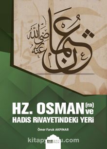 Hz.Osman (r.a) ve Hadis Rivayetindeki Yeri - Ömer Faruk Akpınar