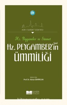 Hz. Peygamber ve Sünnet Hz. Peygamber’in (s.a.s) Ümmiliği - Kolektif